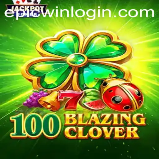 Exploring the Dynamic World of 100BlazingClover: An Epic Journey to 'Epicwin'