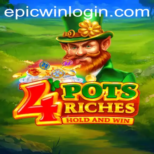 Discover the Thrill of 4potsriches: An Epicwin Adventure