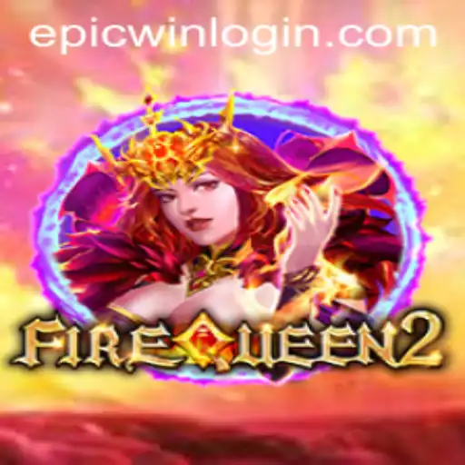 Exploring the World of FireQueen2: An Epicwin Adventure
